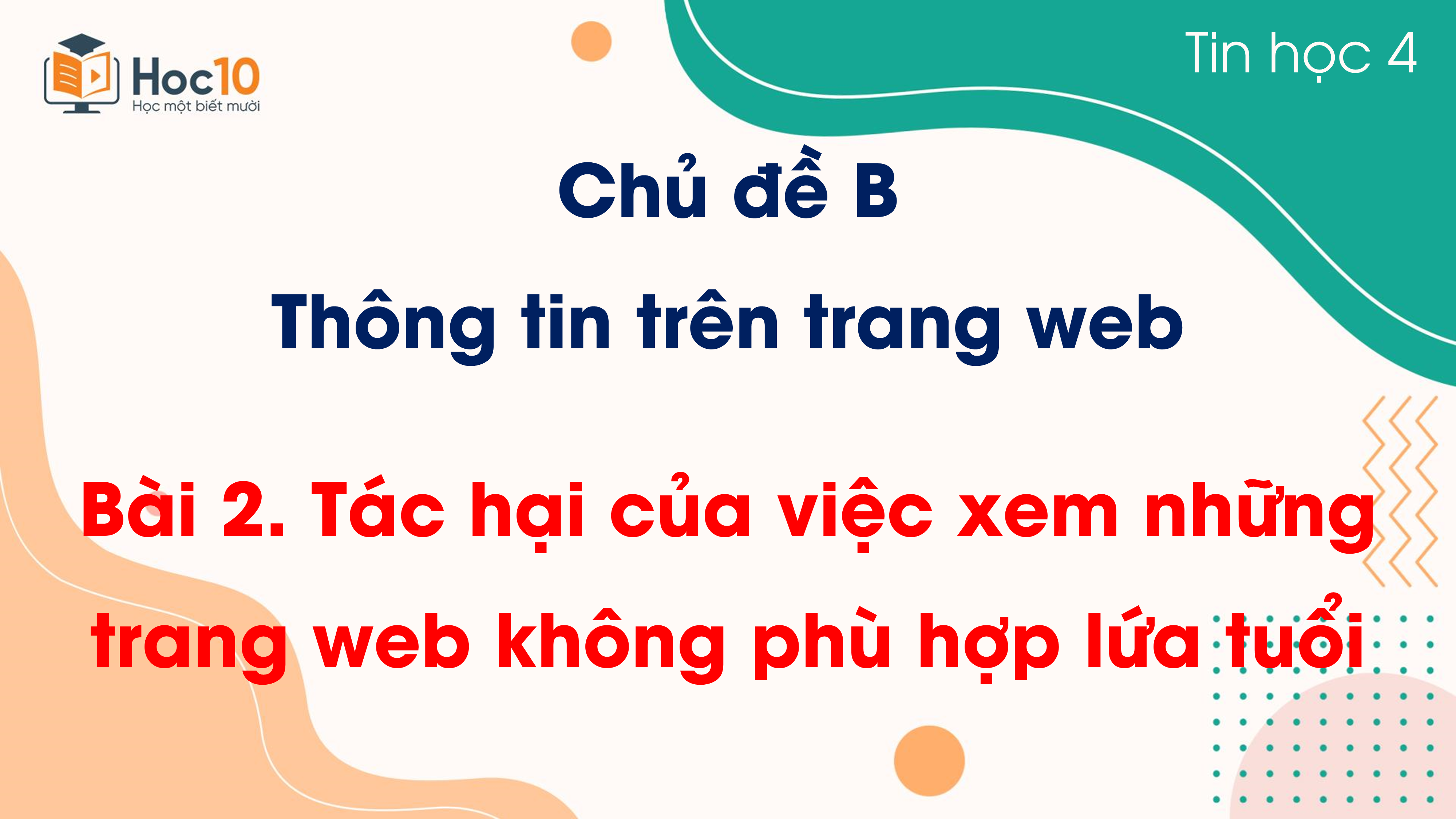 Chủ đề B - Bài 2 Tác hại của việc xem những trang web không phù hợp lứa tuổi